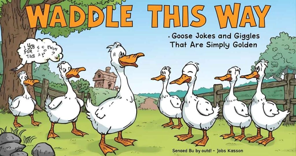 Waddle This Way: Goose Jokes and Giggles That Are Simply Golden